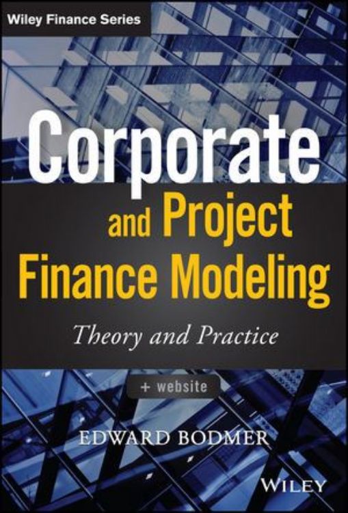 تصویر Corporate and Project Finance Modeling: Theory and Practice