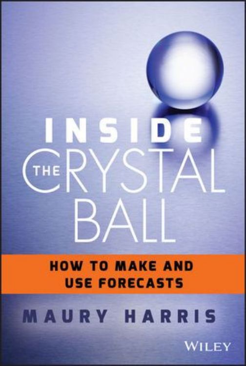 تصویر Inside the Crystal Ball: How to Make and Use Forecasts