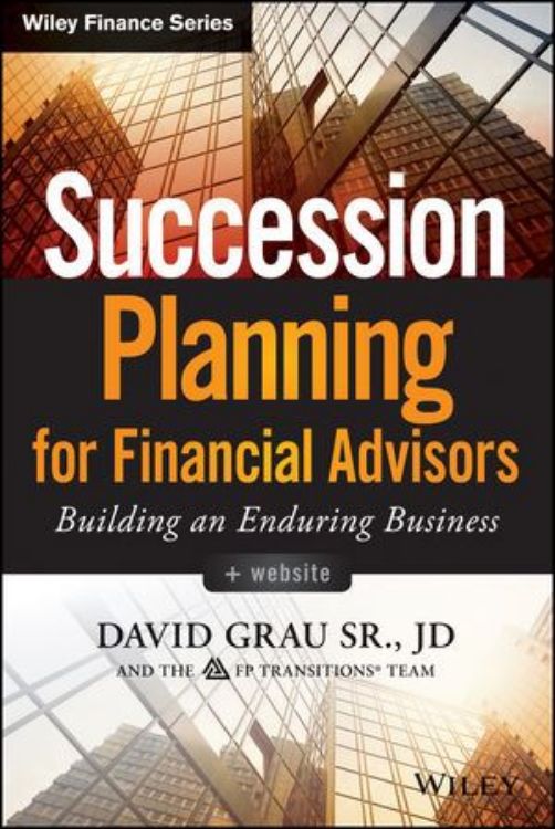 تصویر Succession Planning for Financial Advisors: Building an Enduring Business, + Website