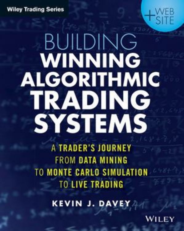 تصویر Building Algorithmic Trading Systems: A Trader's Journey From Data Mining to Monte Carlo Simulation to Live Trading, + Website