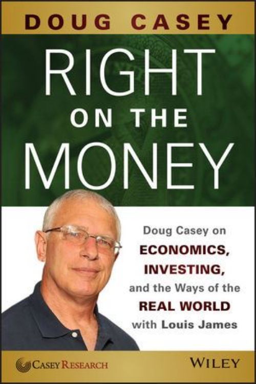 تصویر Right on the Money: Doug Casey on Economics, Investing, and the Ways of the Real World with Louis James