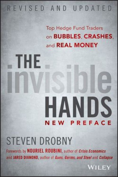 تصویر The Invisible Hands: Top Hedge Fund Traders on Bubbles, Crashes, and Real Money, Revised and Updated