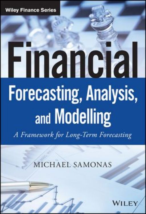 تصویر Financial Forecasting, Analysis and Modelling: A Framework for Long-Term Forecasting