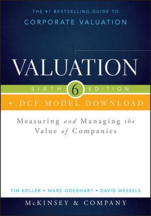 تصویر Valuation + DCF Model Download: Measuring and Managing the Value of Companies, 6th Edition