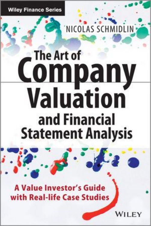 تصویر The Art of Company Valuation and Financial Statement Analysis: A Value Investor's Guide with Real-life Case Studies