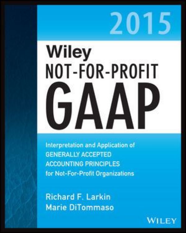 تصویر Wiley Not-for-Profit GAAP 2015: Interpretation and Application of Generally Accepted Accounting Principles