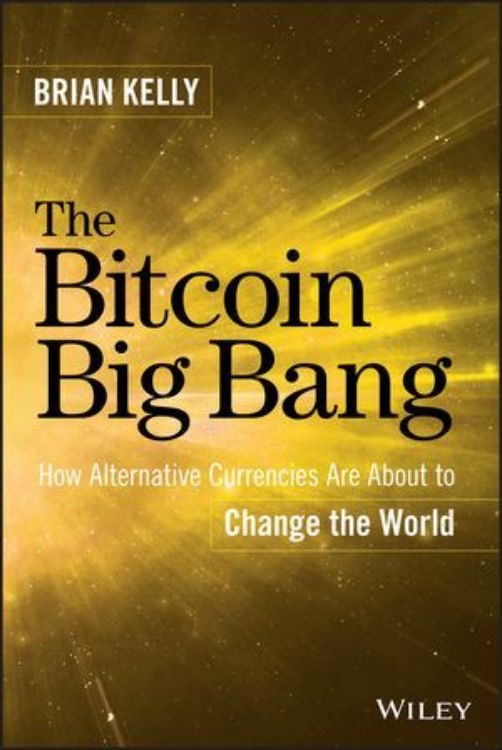 تصویر The Bitcoin Big Bang: How Alternative Currencies Are About to Change the World