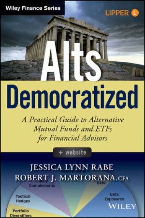 تصویر Alts Democratized: A Practical Guide to Alternative Mutual Funds and ETFs for Financial Advisors, + Website