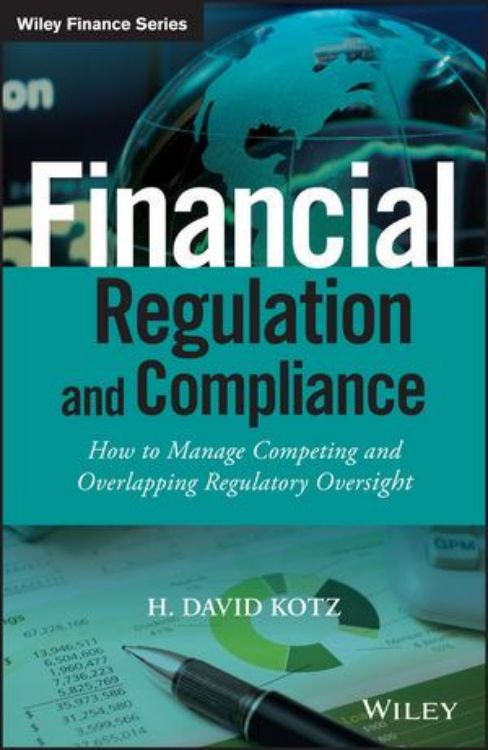 تصویر Financial Regulation and Compliance: How to Manage Competing and Overlapping Regulatory Oversight, + Website
