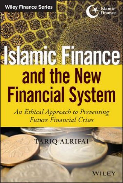 تصویر Islamic Finance and the New Financial System: An Ethical Approach to Preventing Future Financial Crises