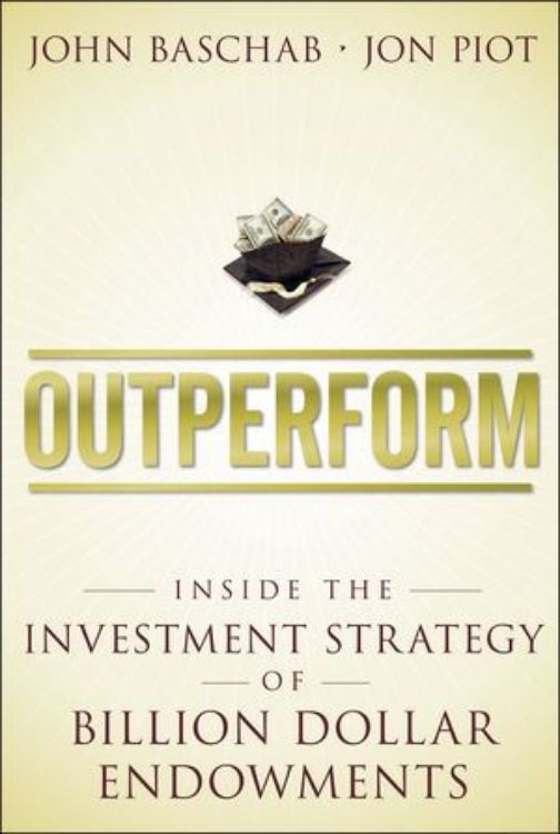 تصویر Outperform: Inside the Investment Strategy of Billion Dollar Endowments 
