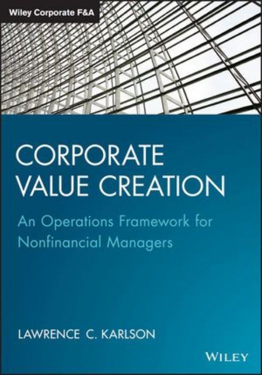 تصویر Corporate Value Creation: An Operations Framework for Nonfinancial Managers