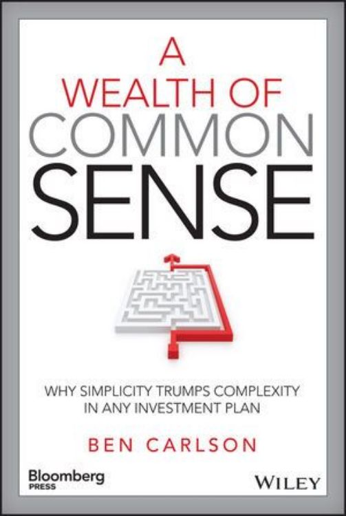 تصویر A Wealth of Common Sense: Why Simplicity Trumps Complexity in Any Investment Plan