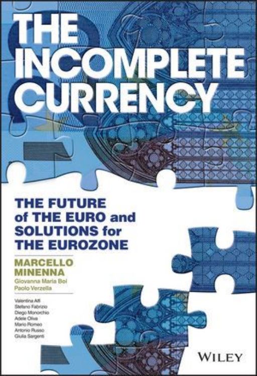 تصویر The Incomplete Currency: The Future of the Euro and Solutions for the Eurozone 