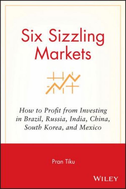 تصویر Six Sizzling Markets: How to Profit from Investing in Brazil, Russia, India, China, South Korea, and Mexico