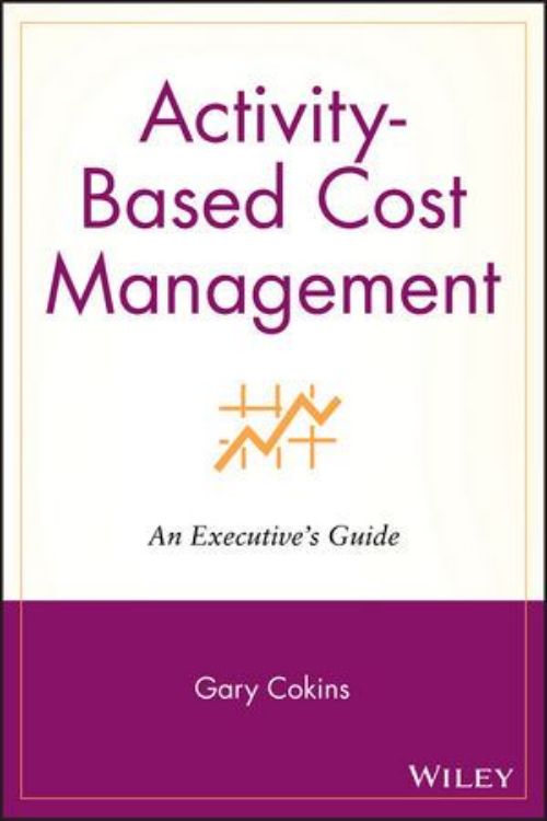 تصویر Activity-Based Cost Management: An Executive's Guide