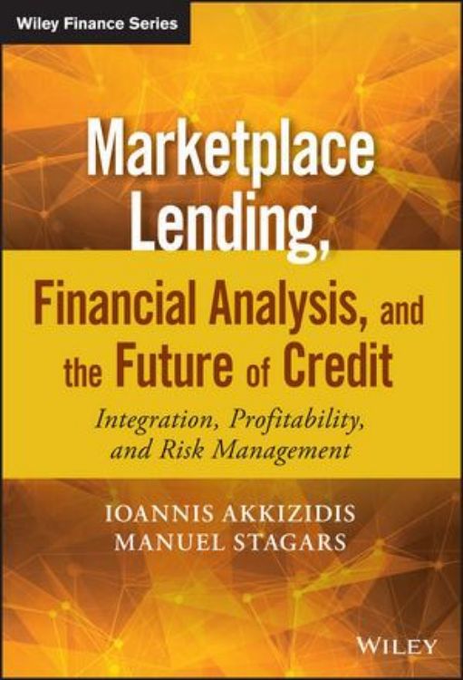 تصویر Marketplace Lending, Financial Analysis, and the Future of Credit: Integration, Profitability, and Risk Management