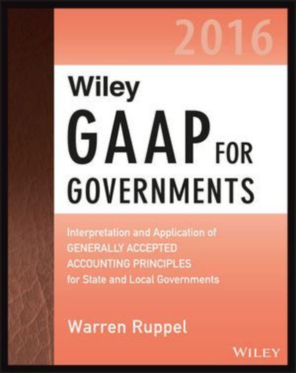 تصویر Wiley GAAP for Governments 2016: Interpretation and Application of Generally Accepted Accounting Principles for State and Local Governments