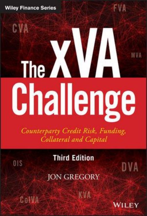 تصویر The xVA Challenge: Counterparty Credit Risk, Funding, Collateral, and Capital, 3rd Edition