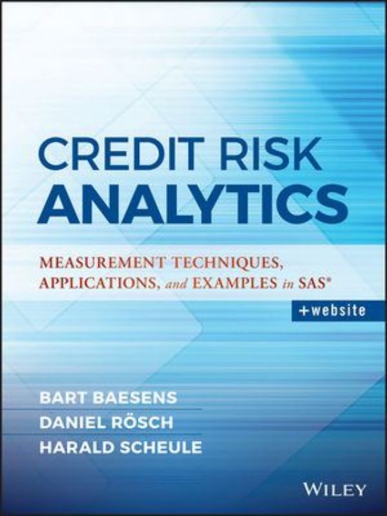 تصویر Credit Risk Analytics: Measurement Techniques, Applications, and Examples in SAS