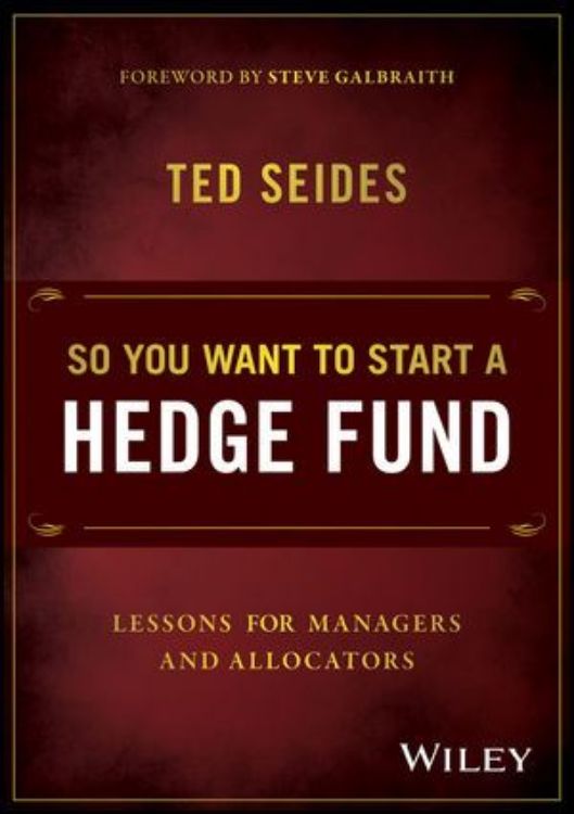 تصویر So You Want to Start a Hedge Fund: Lessons for Managers and Allocators