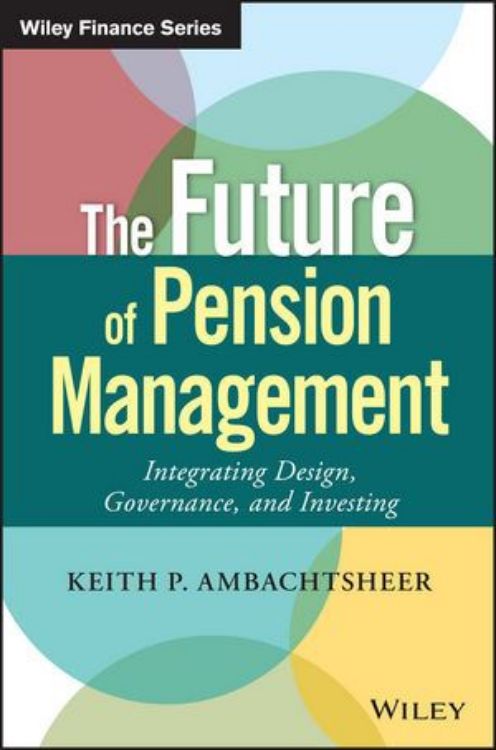 تصویر The Future of Pension Management: Integrating Design, Governance, and Investing 