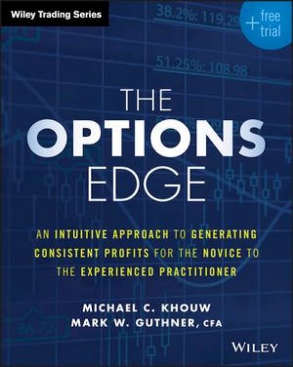 تصویر The Options Edge: An Intuitive Approach to Generating Consistent Profits for the Novice to the Experienced Practitioner
