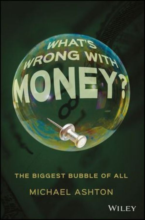 تصویر What's Wrong with Money?: The Biggest Bubble of All