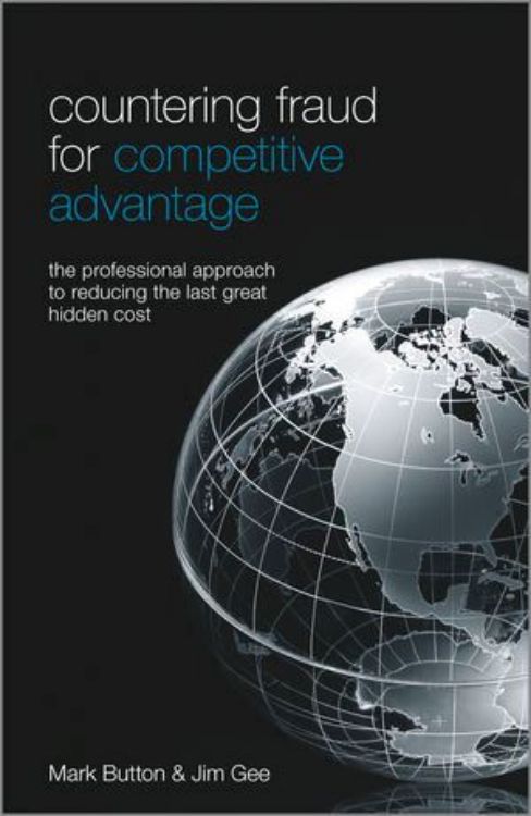 تصویر Countering Fraud for Competitive Advantage: The Professional Approach to Reducing the Last Great Hidden Cost