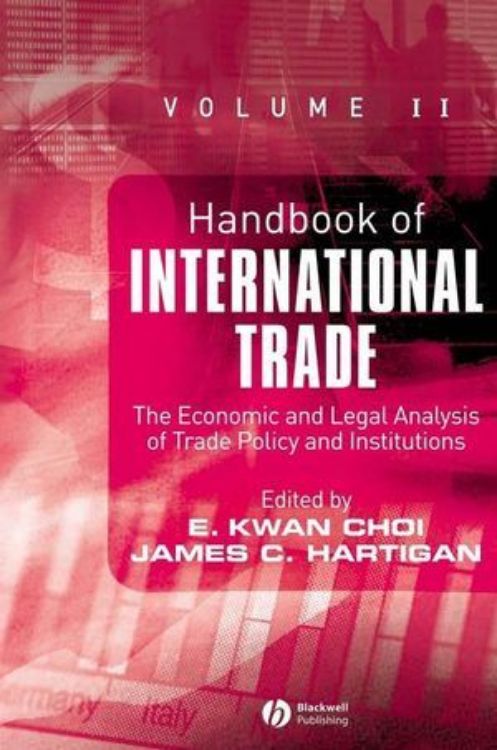 تصویر Handbook of International Trade: Economic and Legal Analyses of Trade Policy and Institutions, Volume II
