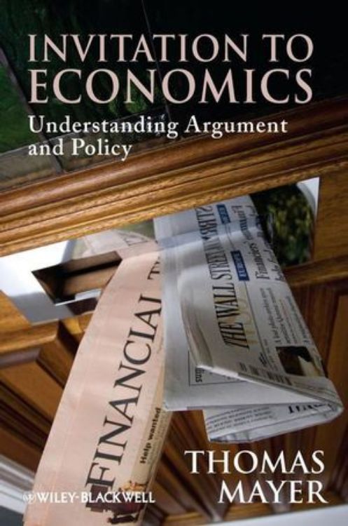 تصویر Invitation to Economics: Understanding Argument and Policy