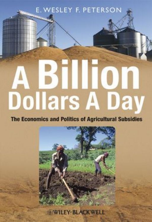 تصویر A Billion Dollars a Day: The Economics and Politics of Agricultural Subsidies