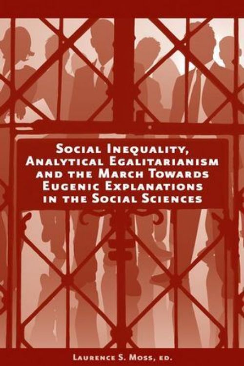 تصویر Social Inequality, Analytical Egalitarianism and the March Towards Eugenic Explanations in the Social Sciences
