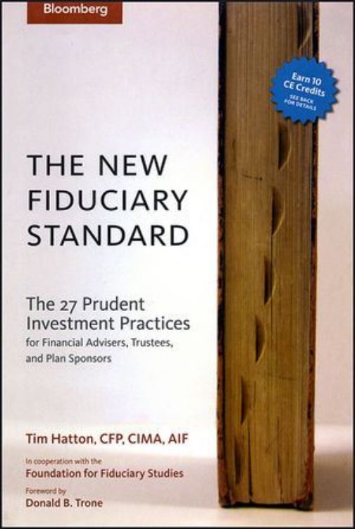 تصویر The New Fiduciary Standard: The 27 Prudent Investment Practices for Financial Advisers, Trustees, and Plan Sponsors
