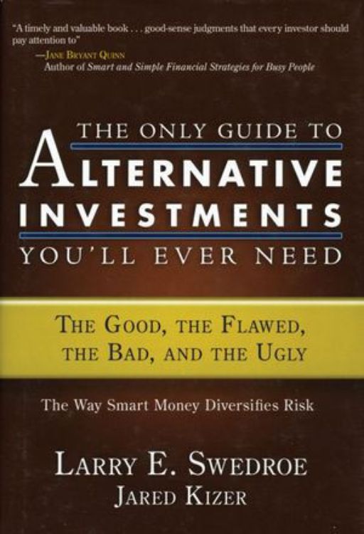 تصویر The Only Guide to Alternative Investments You'll Ever Need: The Good, the Flawed, the Bad, and the Ugly