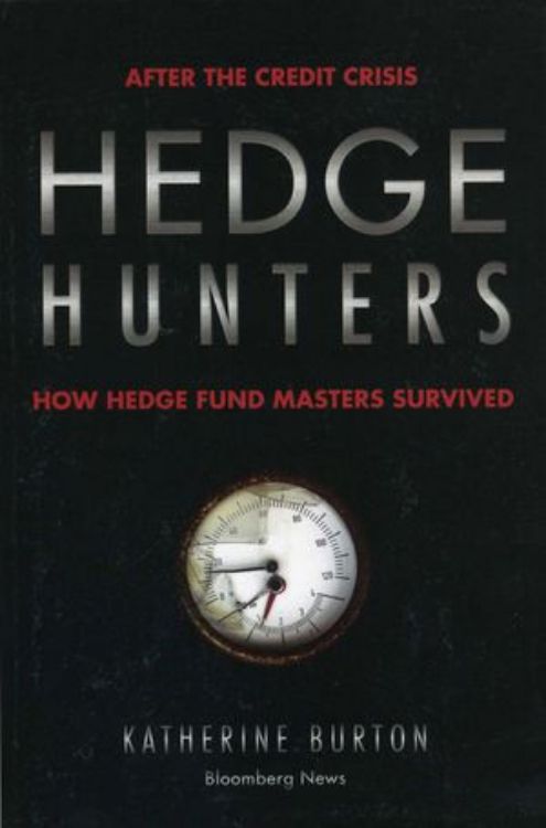 تصویر Hedge Hunters: After the Credit Crisis, How Hedge Fund Masters Survived, 2nd Edition