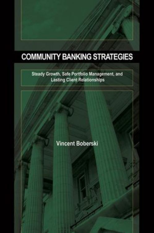 تصویر Community Banking Strategies: Steady Growth, Safe Portfolio Management, and Lasting Client Relationships