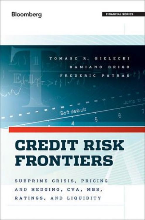 تصویر Credit Risk Frontiers: Subprime Crisis, Pricing and Hedging, CVA, MBS, Ratings, and Liquidity