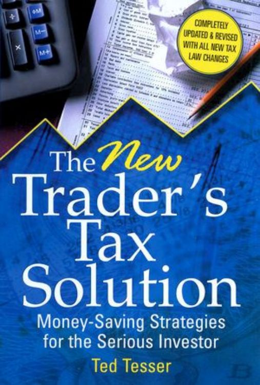 تصویر The New Trader's Tax Solution: Money-Saving Strategies for the Serious Investor