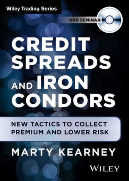 تصویر Credit Spreads and Iron Condors: New Tactics to Collect Premium and Lower Risk
