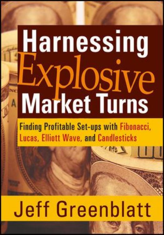 تصویر Harnessing Explosive Market Turns: Finding Profitable Set-ups with Fibonacci, Lucas, Elliot  Wave, and Candlesticks