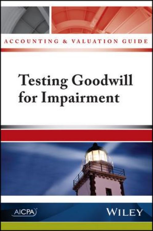 تصویر Accounting and Valuation Guide: Testing Goodwill for Impairment
