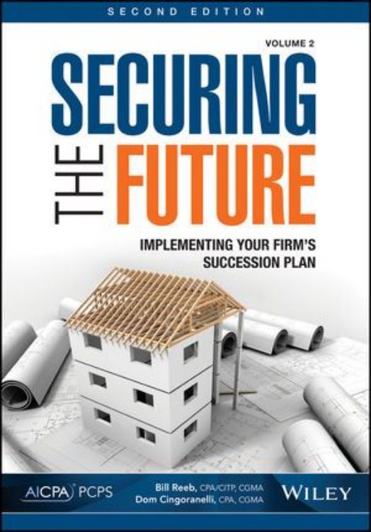 تصویر Securing the Future, Volume 2: Implementing Your Firm's Succession Plan, 2nd Edition