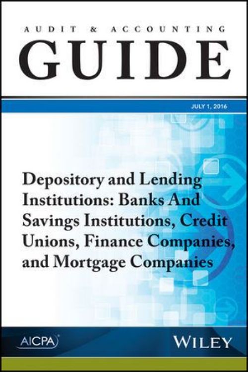 تصویر Audit and Accounting Guide Depository and Lending Institutions: Banks and Savings Institutions, Credit Unions, Finance Companies, and Mortgage Companies